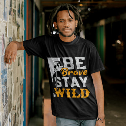 Be Brave Stay Wild Cotton T-Shirt for Men & Women.